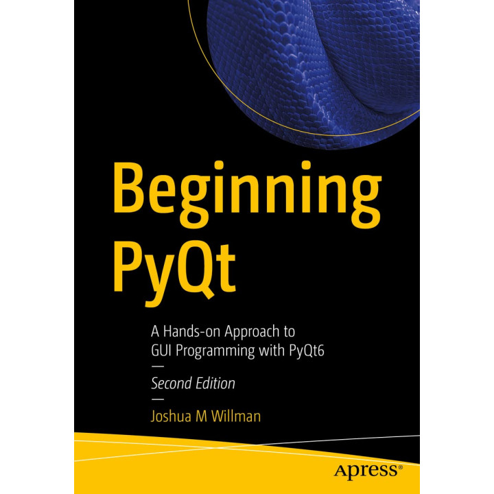 Beginning PyQt: A Hands-on Approach to GUI Programming with PyQt6. 2nd Ed. Joshua M Willman