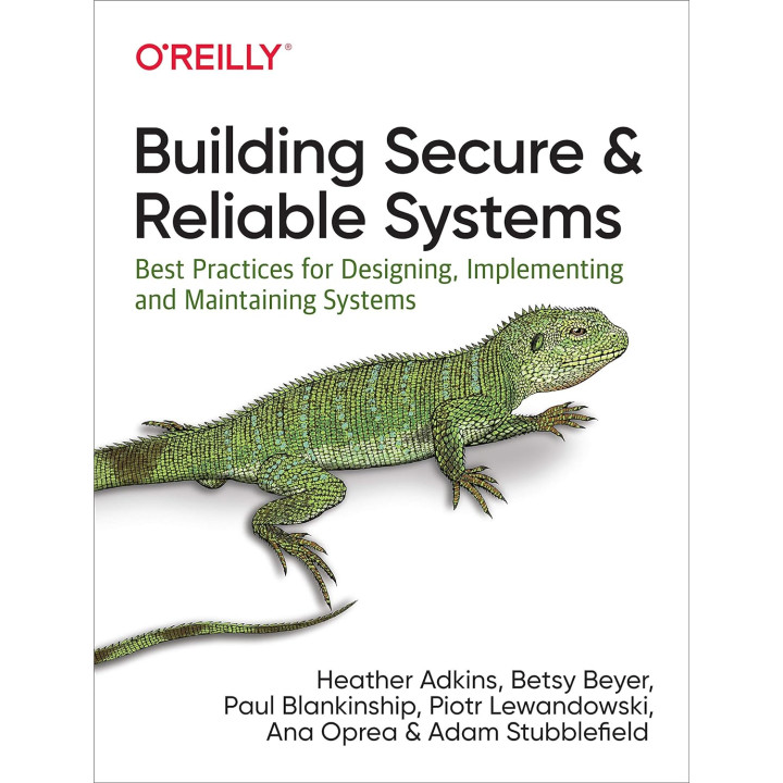 Building Secure and Reliable Systems