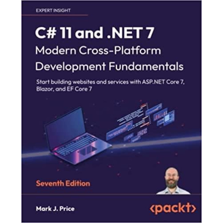 C# 11 and .NET 7 – Modern Cross-Platform Development Fundamentals. Mark J. Price 7th Edition