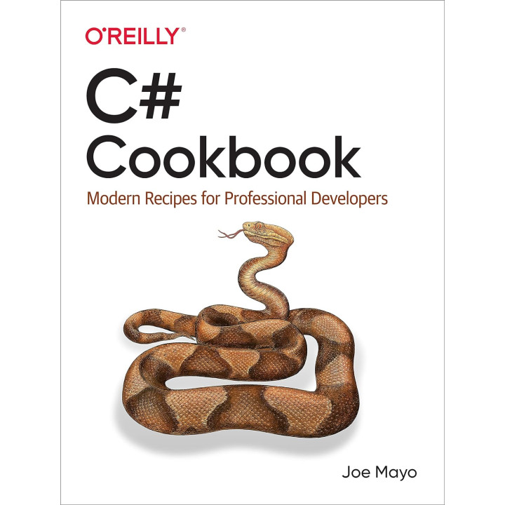 C# Cookbook: Modern Recipes for Professional Developers. 1st Ed. Joe Mayo (english)