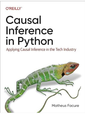 Causal Inference in Python: Applying Causal Inference in the Tech Industry 1st Edition. Matheus Facure