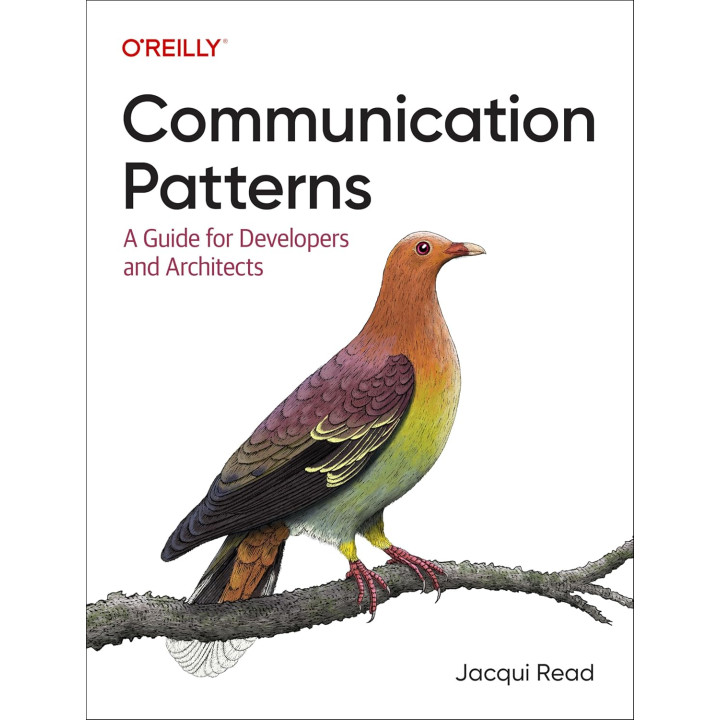 Communication Patterns: A Guide for Developers and Architects. Jacqui Read