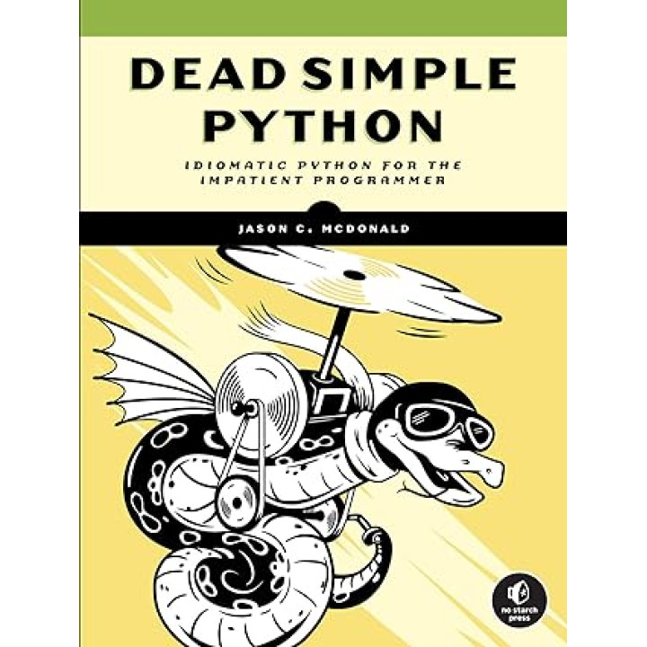 Dead Simple Python: Idiomatic Python for the Impatient Programmer. Jason C McDonald 