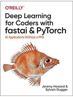 Deep Learning for Coders with fastai and PyTorch: AI Applications Without a PhD