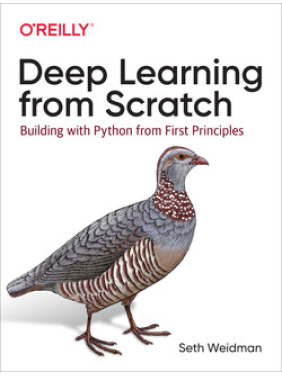 Deep Learning from Scratch.  Seth Weidman
