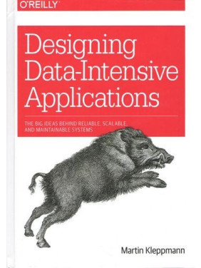 Designing Data-Intensive Applications: The Big Ideas Behind Reliable, Scalable, and Maintainable Systems