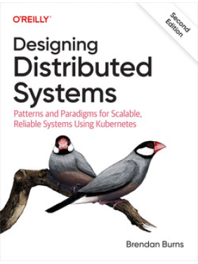 Designing Distributed Systems, 2nd Edition. Brendan Burns