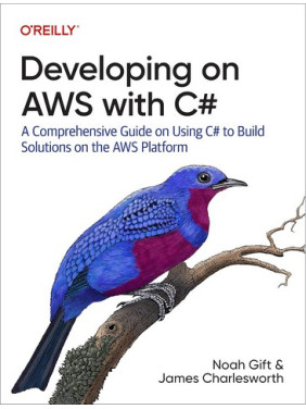 Developing on AWS with C#. James Charlesworth, Noah Gift