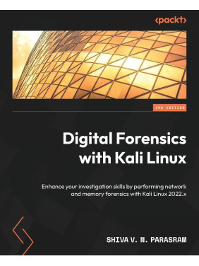 Digital Forensics with Kali Linux. 3rd edition. Shiva V N Parasram