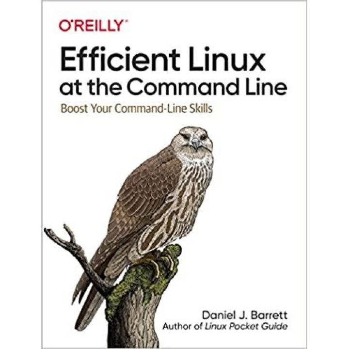 Efficient Linux at the Command Line: Boost Your Command-Line Skills. Daniel Barrett