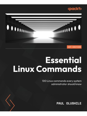 Essential Linux Commands: 100 Linux commands every system administrator should know. Paul Olushile