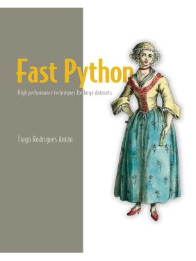 Fast Python: High performance techniques for large datasets. Tiago Rodrigues Antao