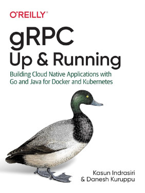 gRPC: Up and Running. Kasun Indrasiri, Danesh Kuruppu