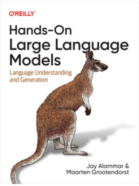 Hands-On Large Language Models. Jay Alammar, Maarten Grootendorst
