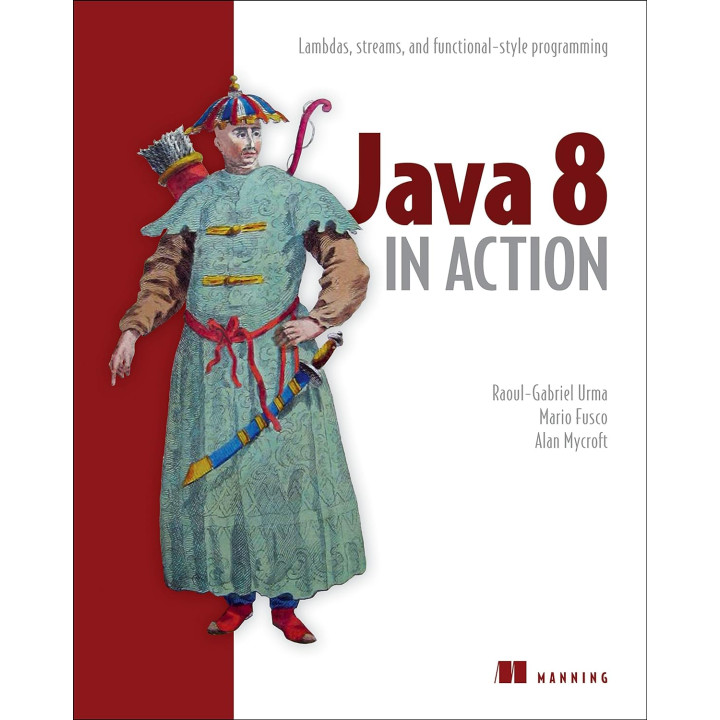 Java 8 in Action Lambdas, streams, and functional-style programming