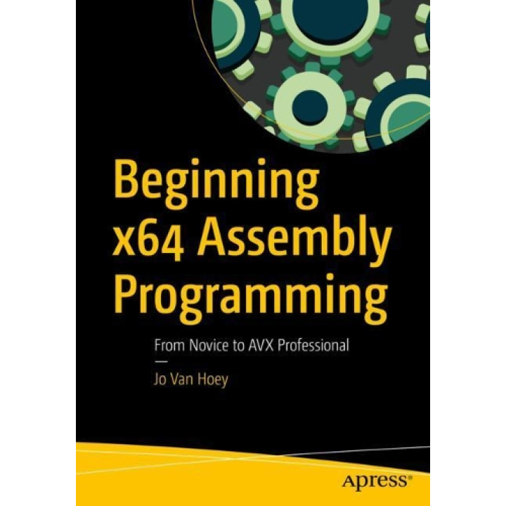  Книга Beginning x64 Assembly Programming: From Novice to AVX Professional.  Jo Van Hoey