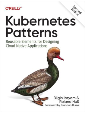  Kubernetes Patterns: Reusable Elements for Designing Cloud-Native Applications. 1st Edition. Bilgin Ibryam, Roland Huß 