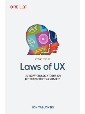 Laws of UX: Using Psychology to Design Better Products & Services. 2nd Edition. Jon Yablonski