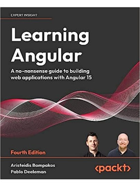 Learning Angular: A no-nonsense guide to building web applications with Angular 15, 4th Edition