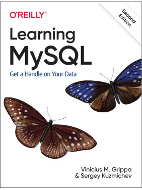 Learning MySQL: Get a Handle on Your Data. 2nd Ed.Vinicius M. Grippa, Sergey Kuzmichev