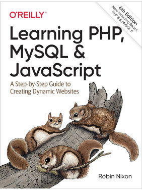 Learning PHP, MySQL & JavaScript. 6th Ed. Robin Nixon