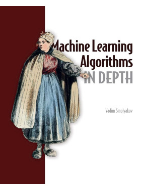 Machine Learning Algorithms in Depth. Vadim Smolyakov