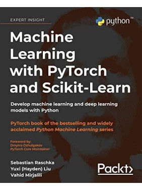 Machine Learning with PyTorch and Scikit-Learn: Develop machine learning and deep learning models with Python