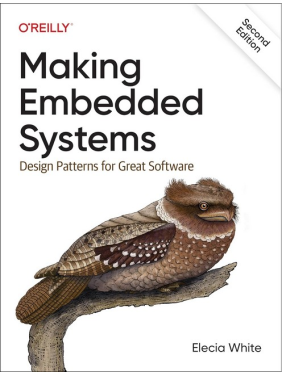 Making Embedded Systems: Design Patterns for Great Software 2nd Edition, Elecia White