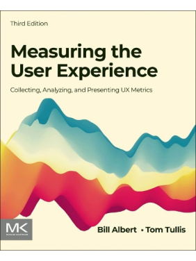 Measuring the User Experience: Collecting, Analyzing, and Presenting UX Metrics. Bill Albert,Tom Tullis  