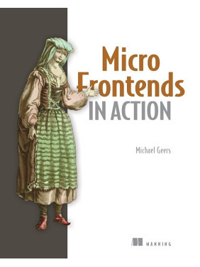 Micro Frontends in Action. Michael Geers