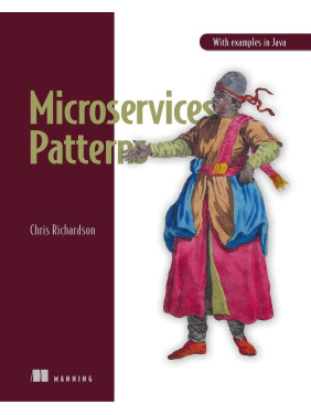 Microservices Patterns: With examples in Java , Chris Richardson