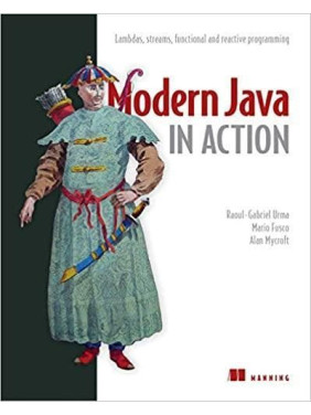 Modern Java in Action: Lambdas, streams, functional and reactive programming, Raoul-Gabriel Urma, Mario Fusco