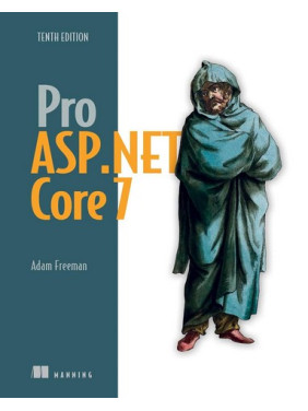 Pro ASP.NET Core 7, Tenth Edition 10th ed. Edition. Adam Freeman