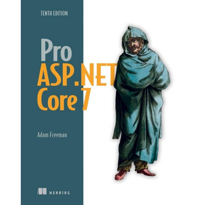 Pro ASP.NET Core 7, Tenth Edition 10th ed. Edition. Adam Freeman