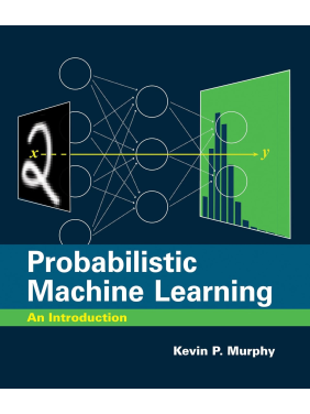 Probabilistic Machine Learning: An Introduction (Adaptive Computation and Machine Learning series).  Kevin P. Murphy