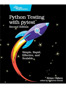 Python Testing with Pytest: Simple, Rapid, Effective, and Scalable. 2nd Edition. Brian Okken