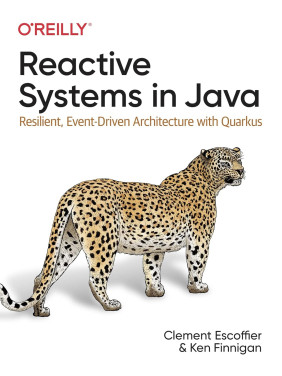 Reactive Systems in Java. Clement Escoffier, Ken Finnigan