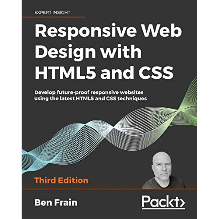 Responsive Web Design with HTML5 and CSS.  Ben Frain 