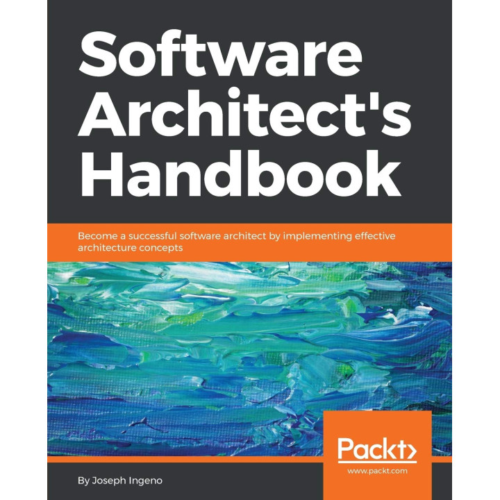 Software Architect's Handbook. by Joseph Ingeno