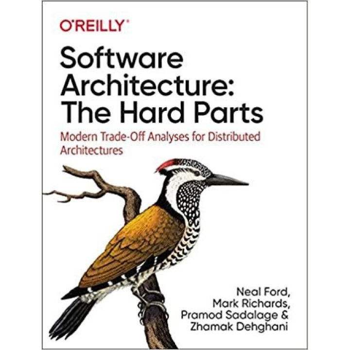 Software Architecture: The Hard Parts: Modern Trade-Off Analyses for Distributed Architectures. Neal Ford, Mar