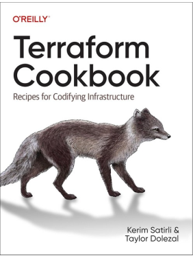 Terraform Cookbook: Recipes for Codifying Infrastructure. Kerim Satirli, Taylor Dolezal. 1st Edition