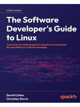 The Software Developer's Guide to Linux. David Cohen, Christian Sturm