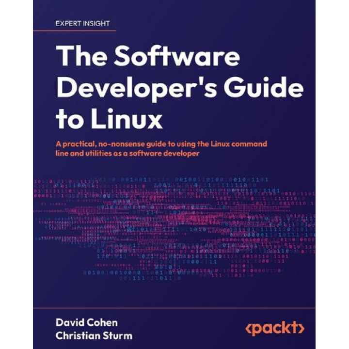 The Software Developer's Guide to Linux. David Cohen, Christian Sturm