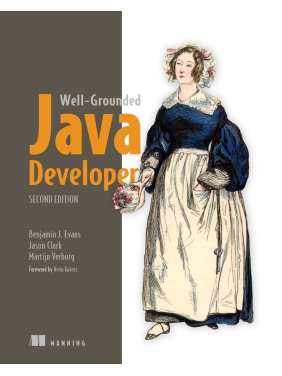 The Well-Grounded Java Developer, Second Edition. Benjamin Evans, Jason Clark, and Martijn Verburg