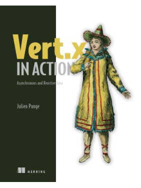 Vert.x in Action. Asynchronous and Reactive Java. Julien Ponge 