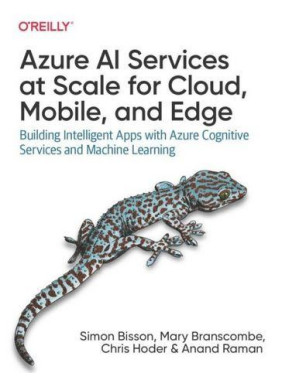 Azure AI Services at Scale for Cloud, Mobile, and Edge. Building Intelligent Apps with Azure Cognitive Service
