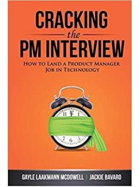 Cracking the PM Interview: How to Land a Product Manager Job in Technology (Cracking the Interview & Career) 1