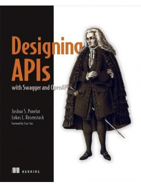 Designing APIs with Swagger and OpenAPI. Joshua Ponelat, Lukas Rosenstock