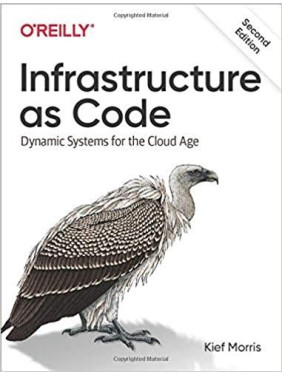 Infrastructure as Code: Dynamic Systems for the Cloud Age 2nd Edition. Kief Morris