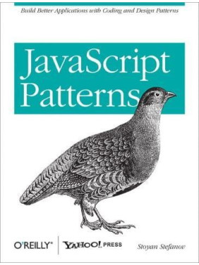 JavaScript Patterns: Build Better Applications with Coding and Design Patterns. Stoyan Stefanov